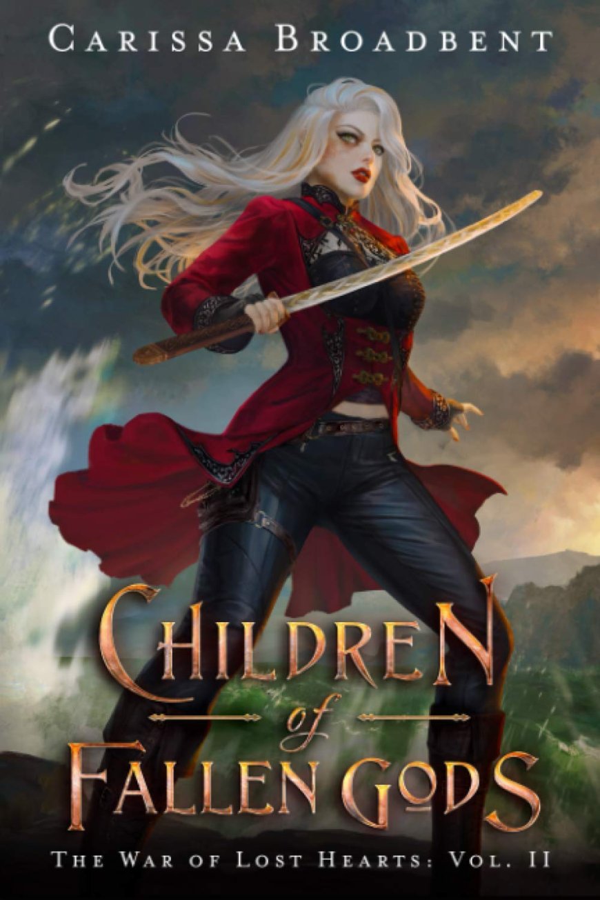 [PDF] The War of Lost Hearts #2 Children of Fallen Gods by Carissa Broadbent