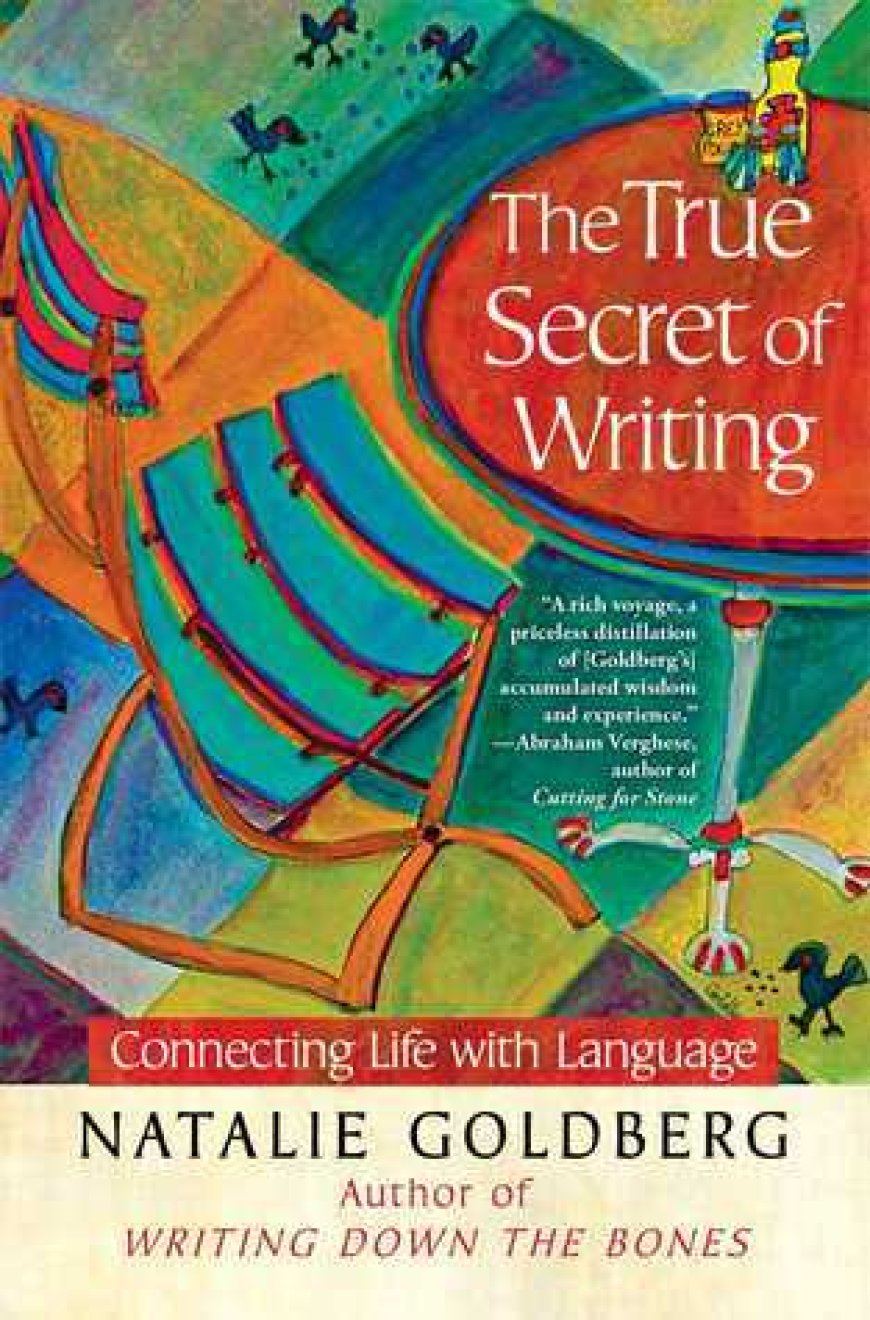 [PDF] The True Secret of Writing: Connecting Life with Language by Natalie Goldberg