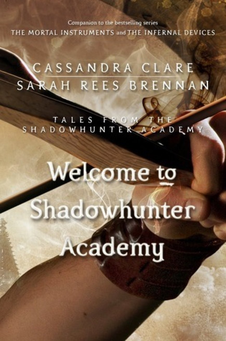 [PDF]Tales from the Shadowhunter Academy #1 Welcome to Shadowhunter Academy by Cassandra Clare ,  Sarah Rees Brennan