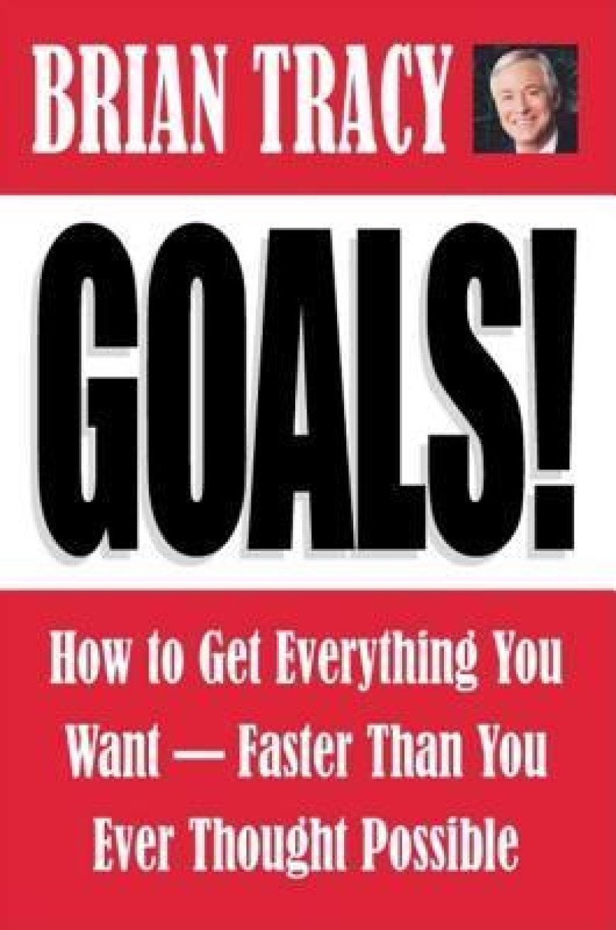 [PDF] Goals!: How to Get Everything You Want Faster Than You Ever Thought Possible by Brian Tracy