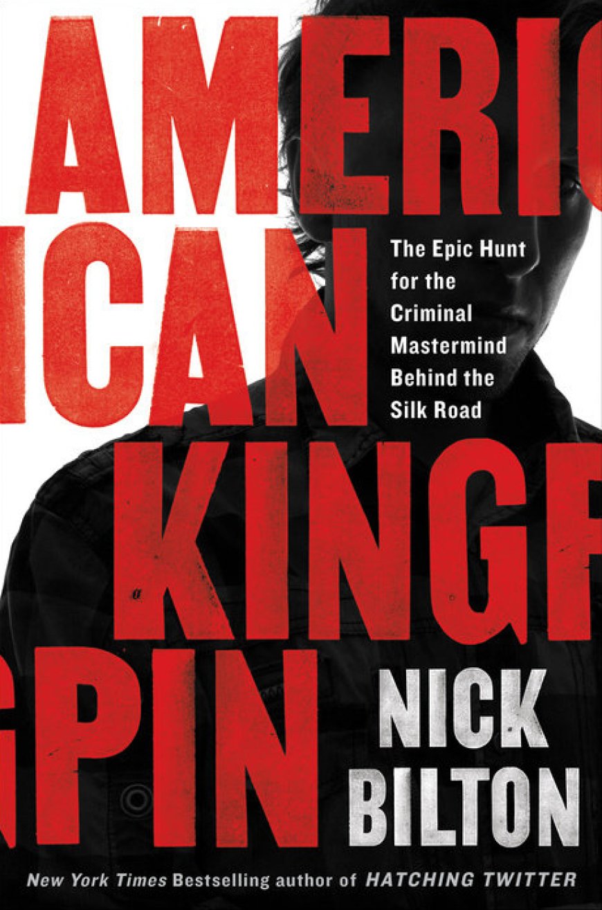 [PDF] American Kingpin: The Epic Hunt for the Criminal Mastermind Behind the Silk Road by Nick Bilton