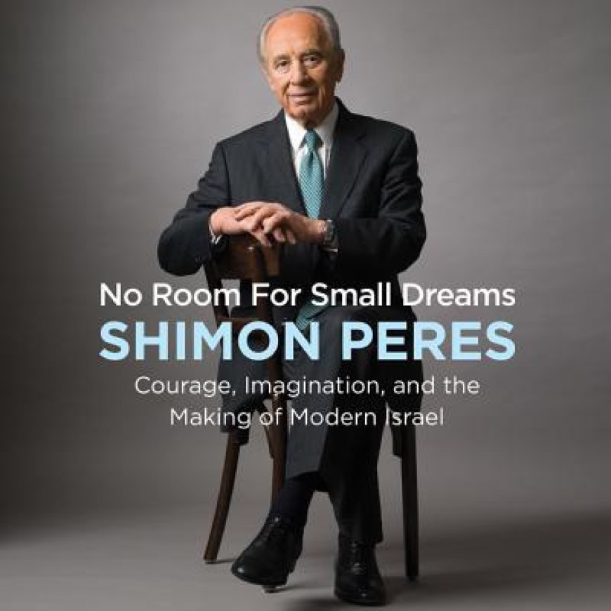 [PDF] No Room for Small Dreams: The Decisions That Made Israel Great by Shimon Peres