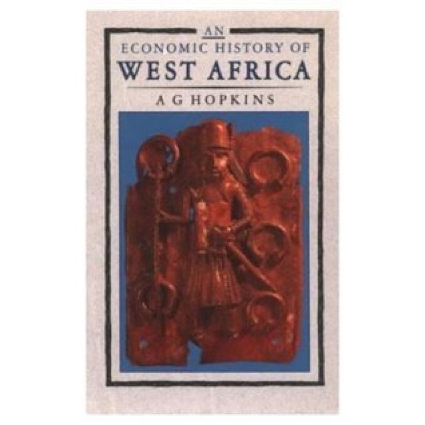 [PDF] An Economic History of West Africa by A.G. Hopkins