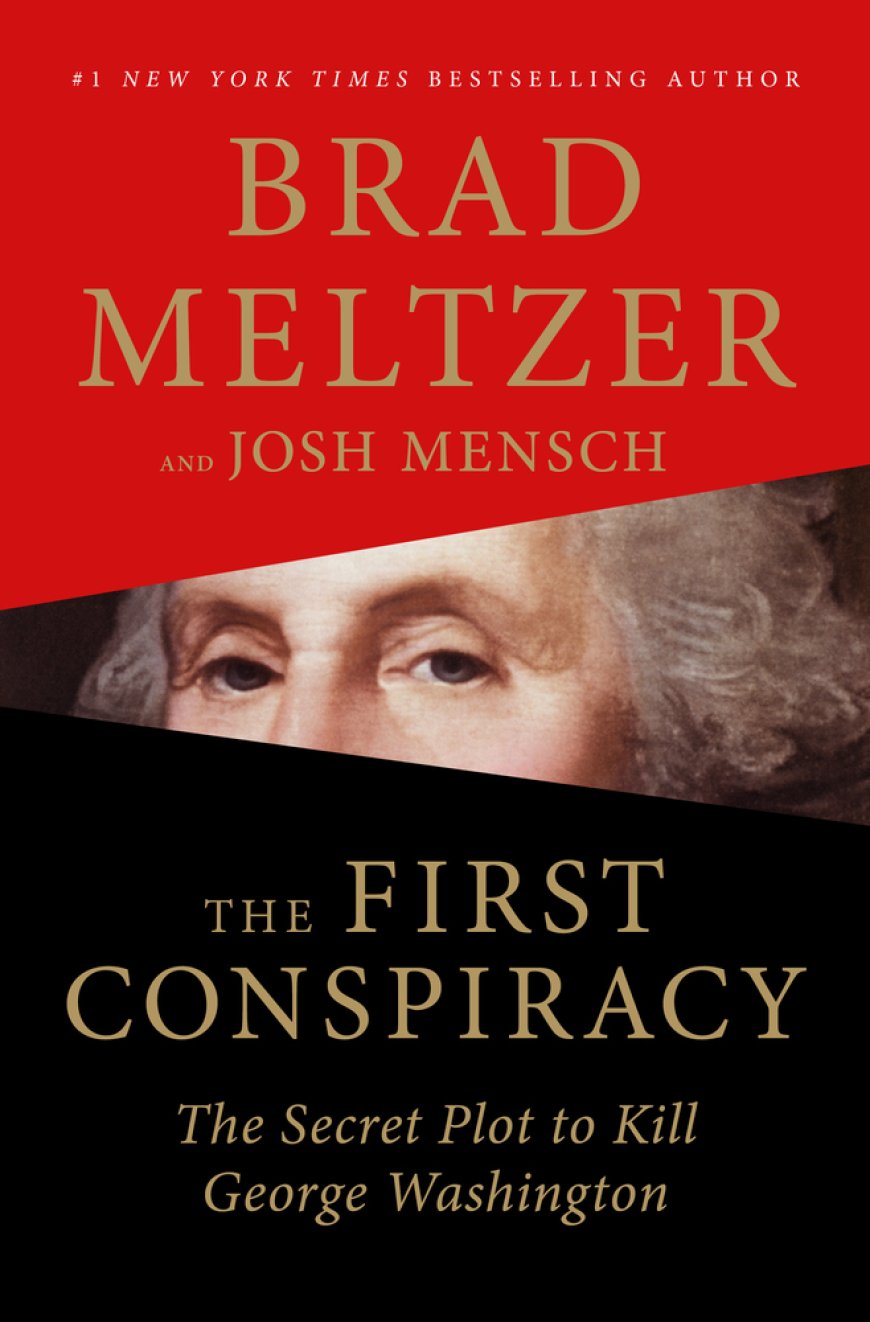 [PDF] Conspiracy The First Conspiracy: The Secret Plot to Kill George Washington by Brad Meltzer ,  Josh Mensch