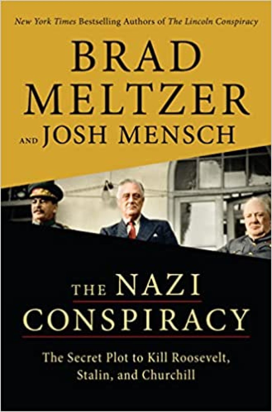 [PDF] The Nazi Conspiracy: The Secret Plot to Kill Roosevelt, Stalin, and Churchill by Brad Meltzer ,  Josh Mensch