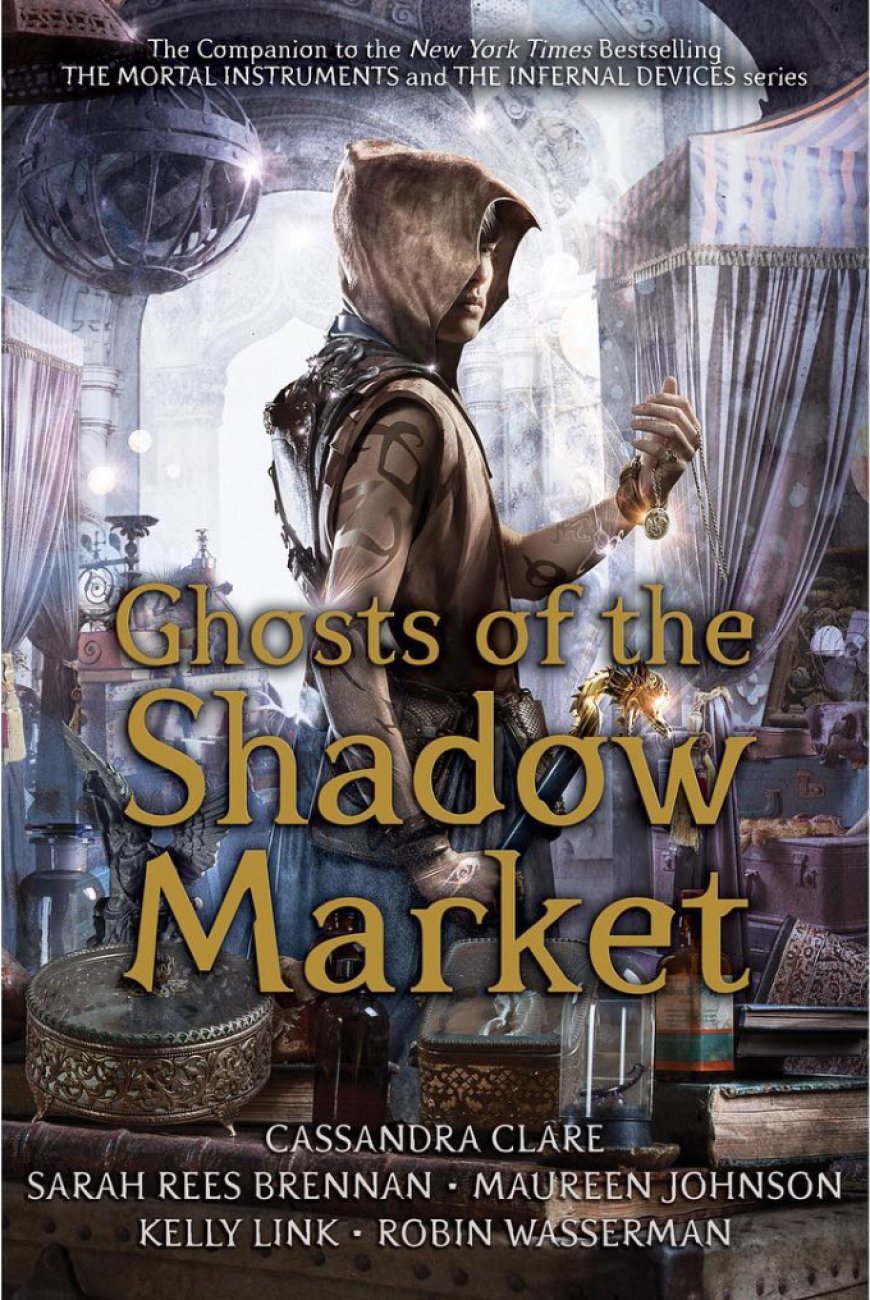 [PDF] Ghosts of the Shadow Market #1-10 Ghosts of the Shadow Market by Cassandra Clare ,  Sarah Rees Brennan ,  Maureen Johnson ,  Kelly Link ,  Robin Wasserman