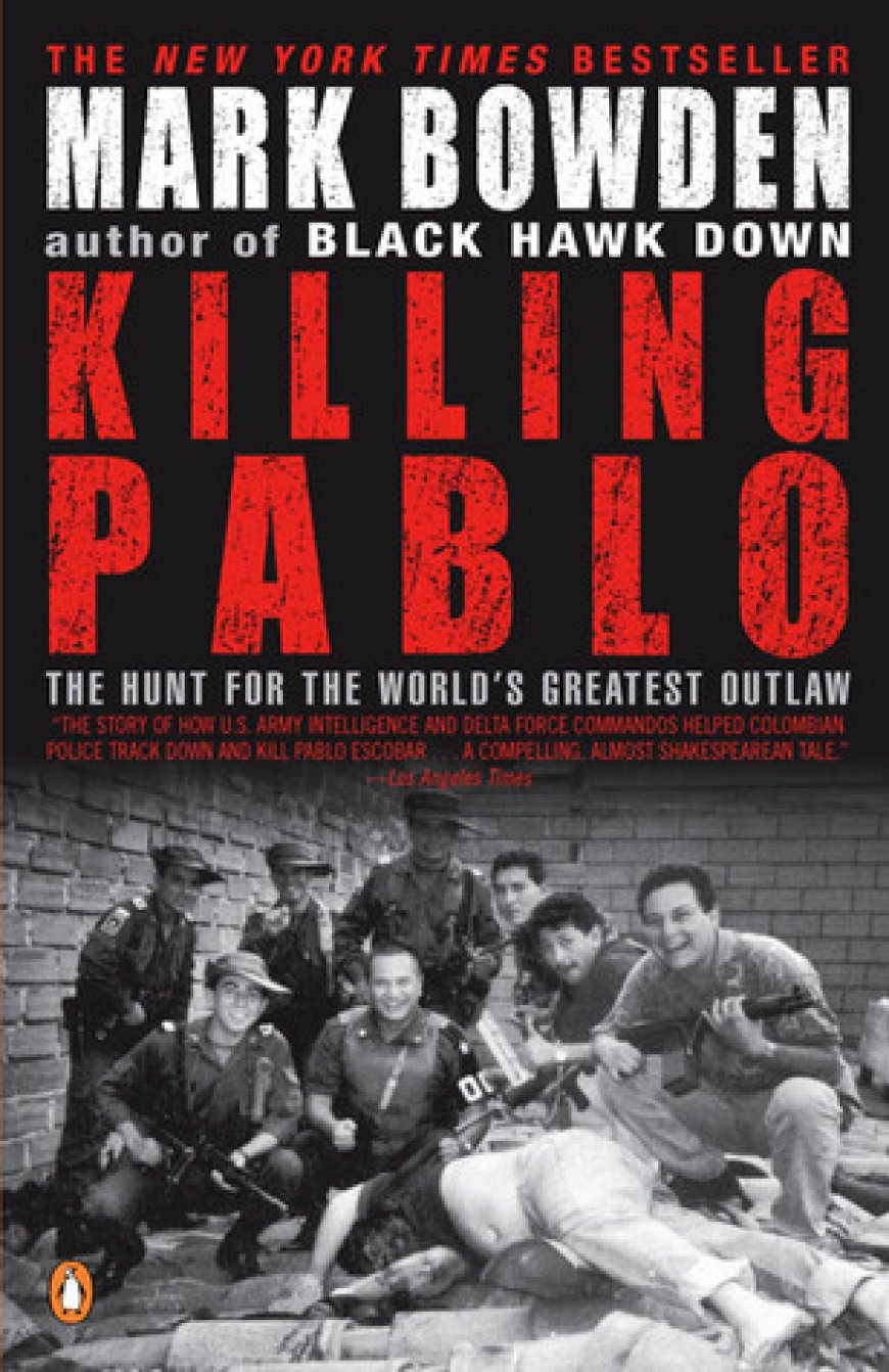 [PDF] Killing Pablo: The Hunt for the World's Greatest Outlaw by Mark Bowden