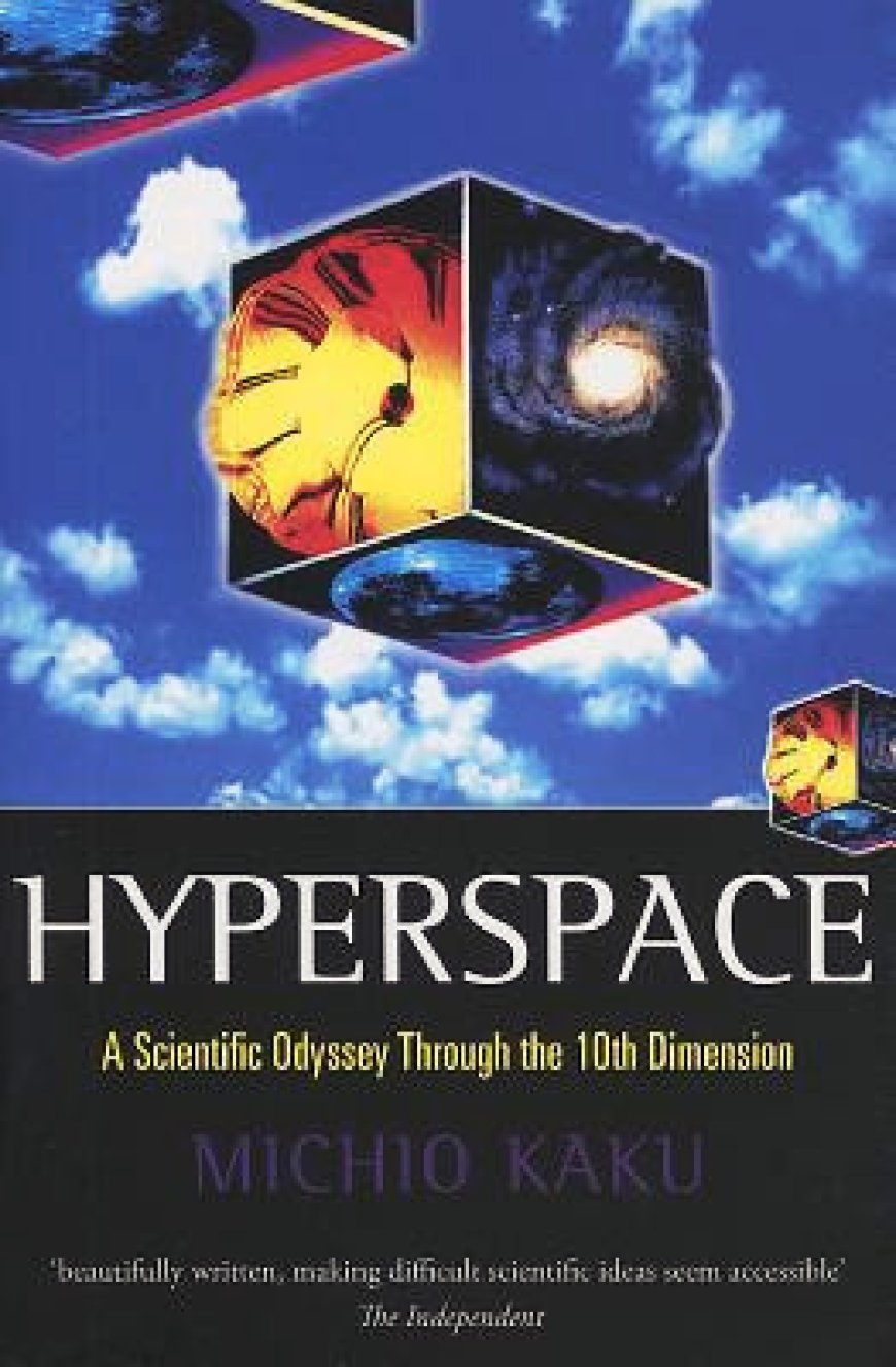 [PDF] Hyperspace: A Scientific Odyssey Through Parallel Universes, Time Warps, and the Tenth Dimension by Michio Kaku