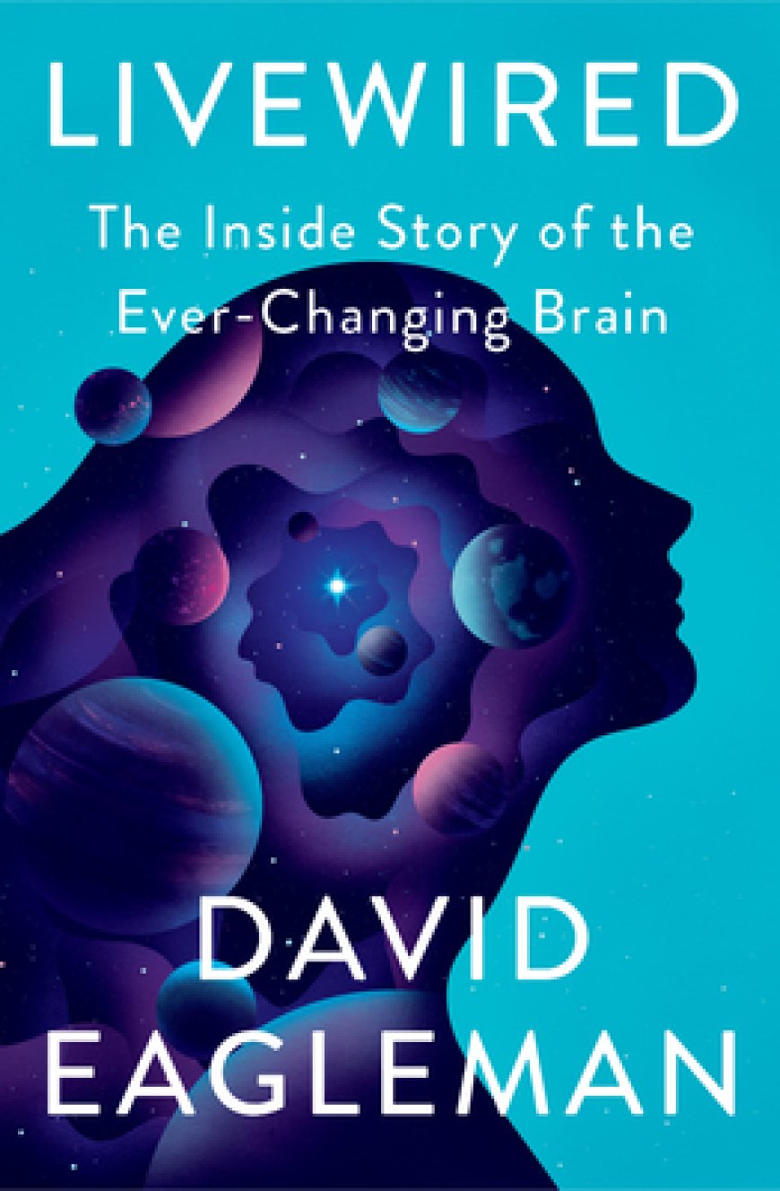 [PDF] Livewired: The Inside Story of the Ever-Changing Brain by David Eagleman