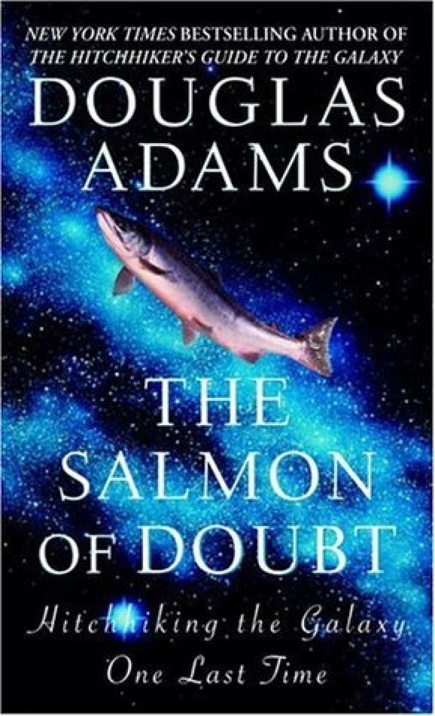 [PDF] The Hitchhiker’s Guide to the Galaxy The Salmon of Doubt: Hitchhiking the Galaxy One Last Time by Douglas Adams