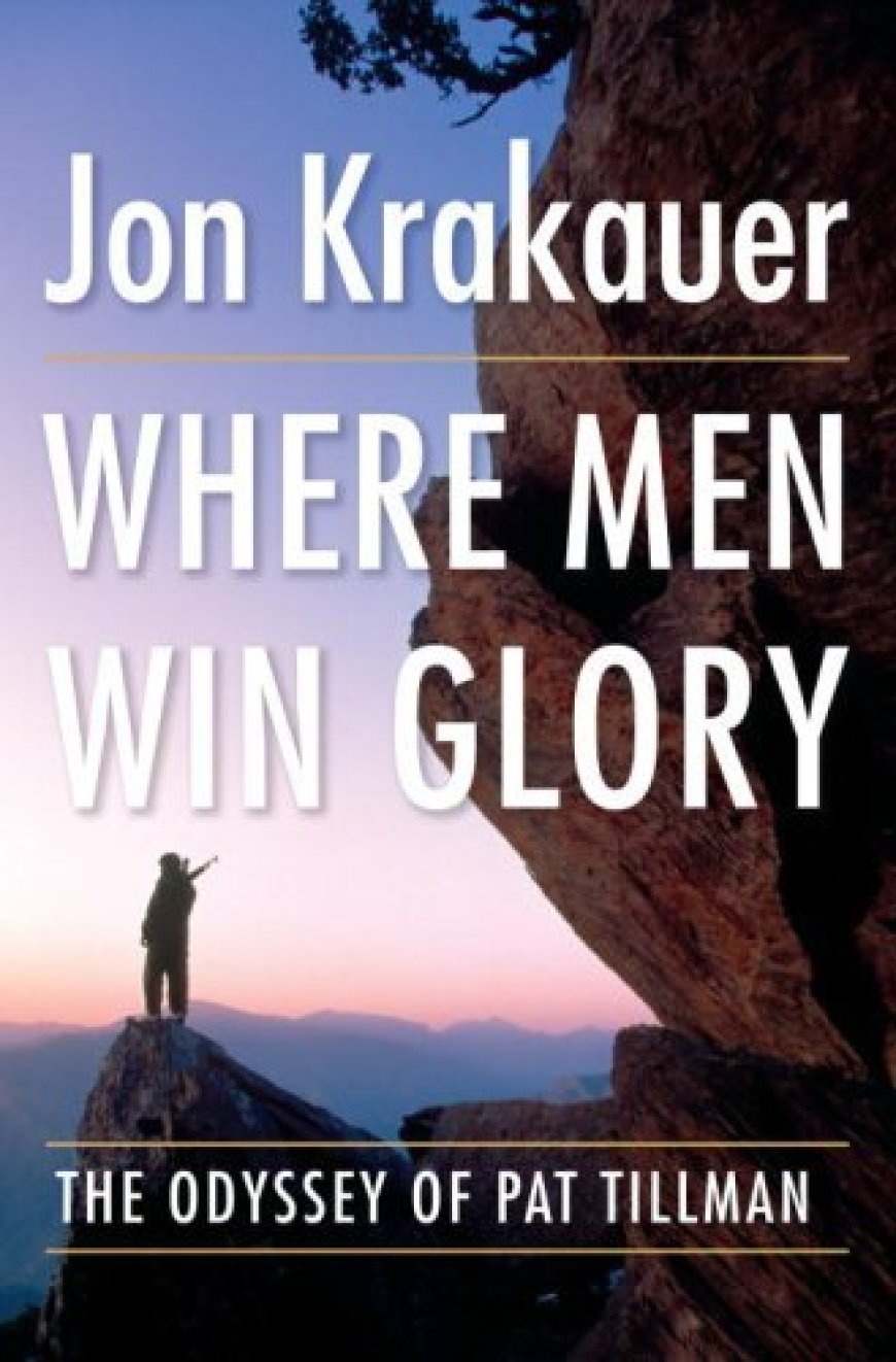 [PDF] Where Men Win Glory: The Odyssey of Pat Tillman by Jon Krakauer