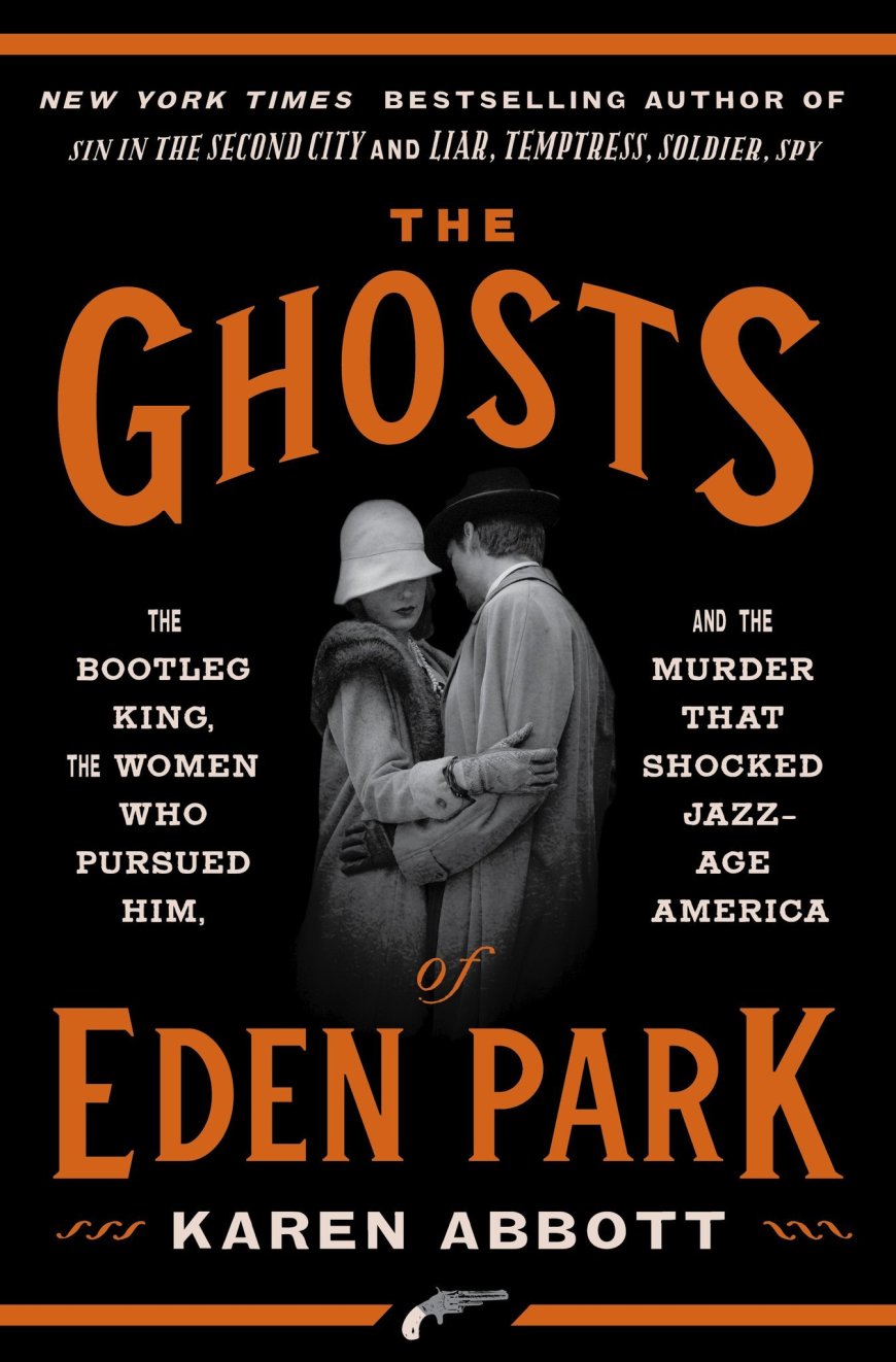 [PDF] The Ghosts of Eden Park: The Bootleg King, the Women Who Pursued Him, and the Murder That Shocked Jazz-Age America by Karen Abbott