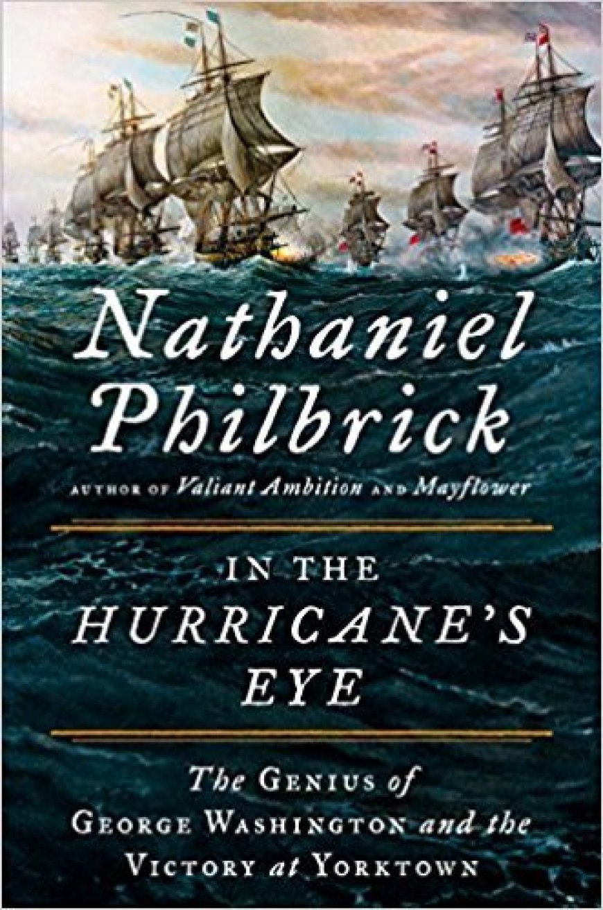 [PDF] American Revolution #3 In the Hurricane's Eye: The Genius of George Washington and the Victory at Yorktown by Nathaniel Philbrick