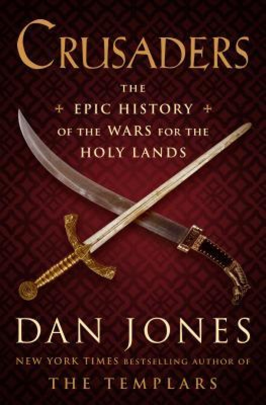 [PDF] Crusaders: The Epic History of the Wars for the Holy Lands by Dan Jones