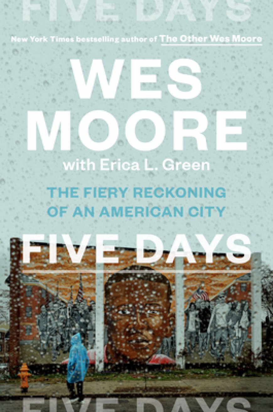 [PDF] Five Days: The Fiery Reckoning of an American City by Wes Moore ,  Erica L. Green