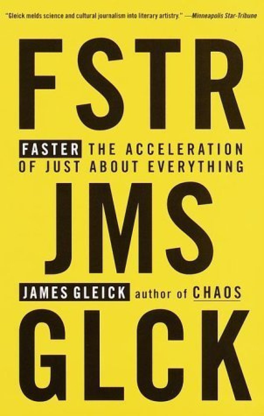 [PDF] Faster: The Acceleration of Just About Everything by James Gleick