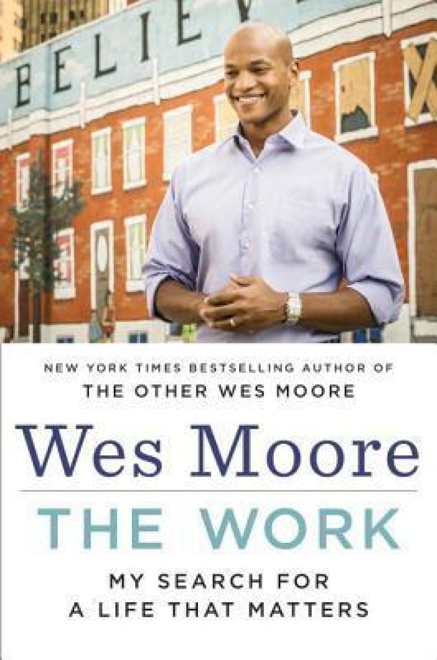 [PDF] The Work: My Search for a Life That Matters by Wes Moore