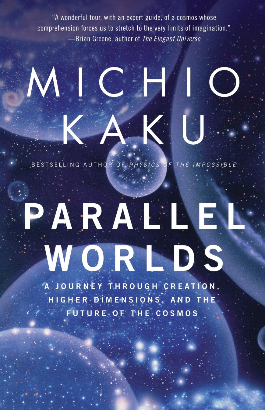 [PDF] Parallel Worlds: A Journey through Creation, Higher Dimensions, and the Future of the Cosmos by Michio Kaku