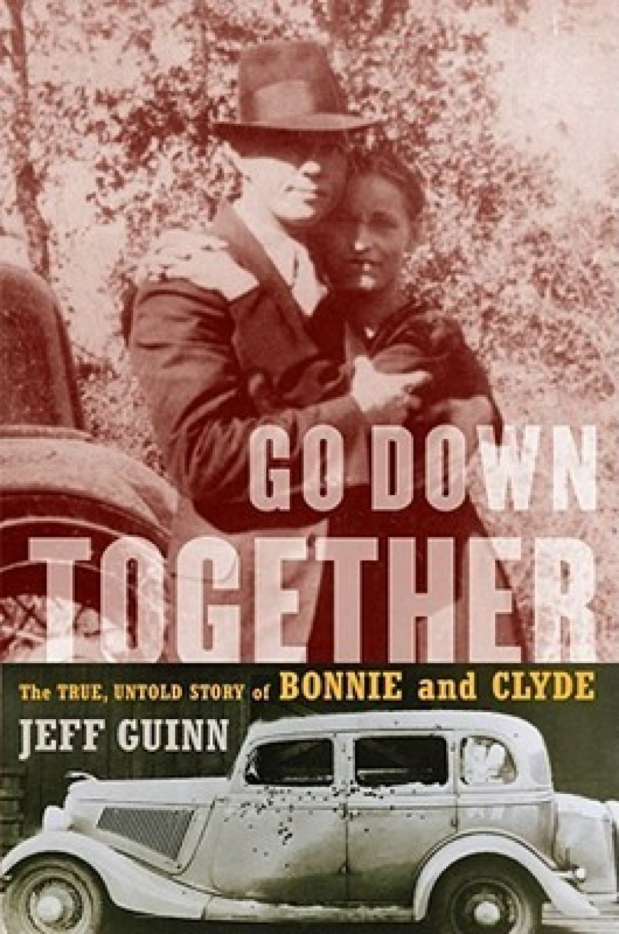 [PDF] Go Down Together: The True, Untold Story of Bonnie and Clyde by Jeff Guinn