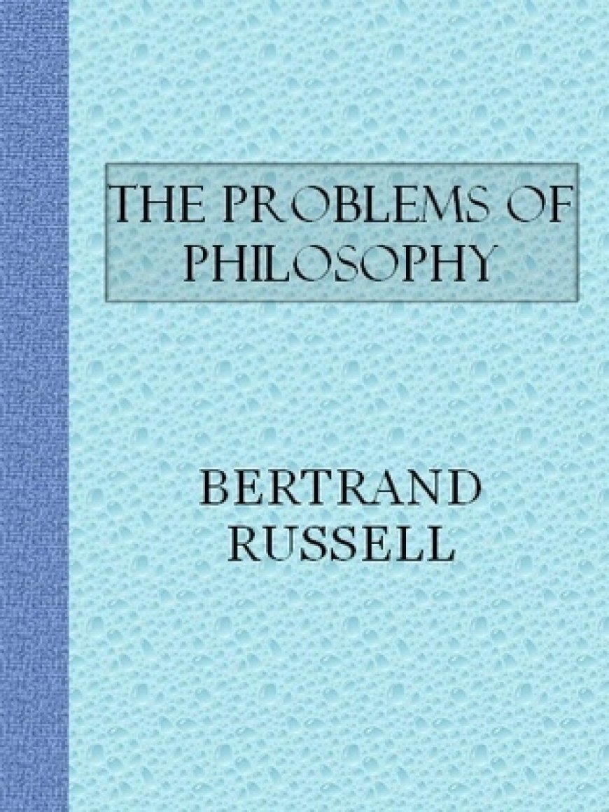 [PDF] The Problems of Philosophy by Bertrand Russell