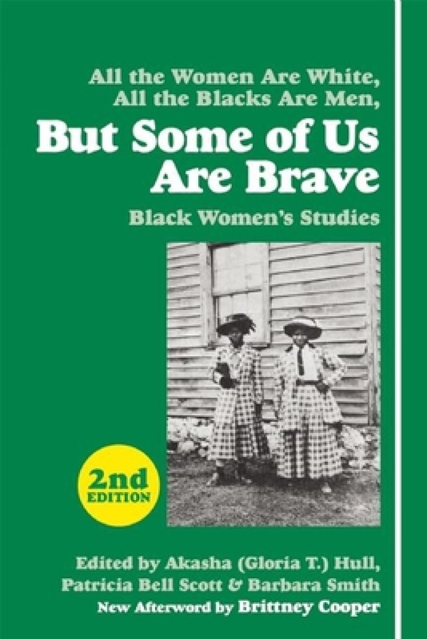 [PDF] But Some of Us Are Brave: Black Women's Studies by Akasha Gloria Hull  (Editor) ,  Gloria T. Hull  (Editor) ,  Patricia Bell-Scott  (Editor) ,  Brittney Cooper  (Afterword) ,  Barbara Smith  (Editor)