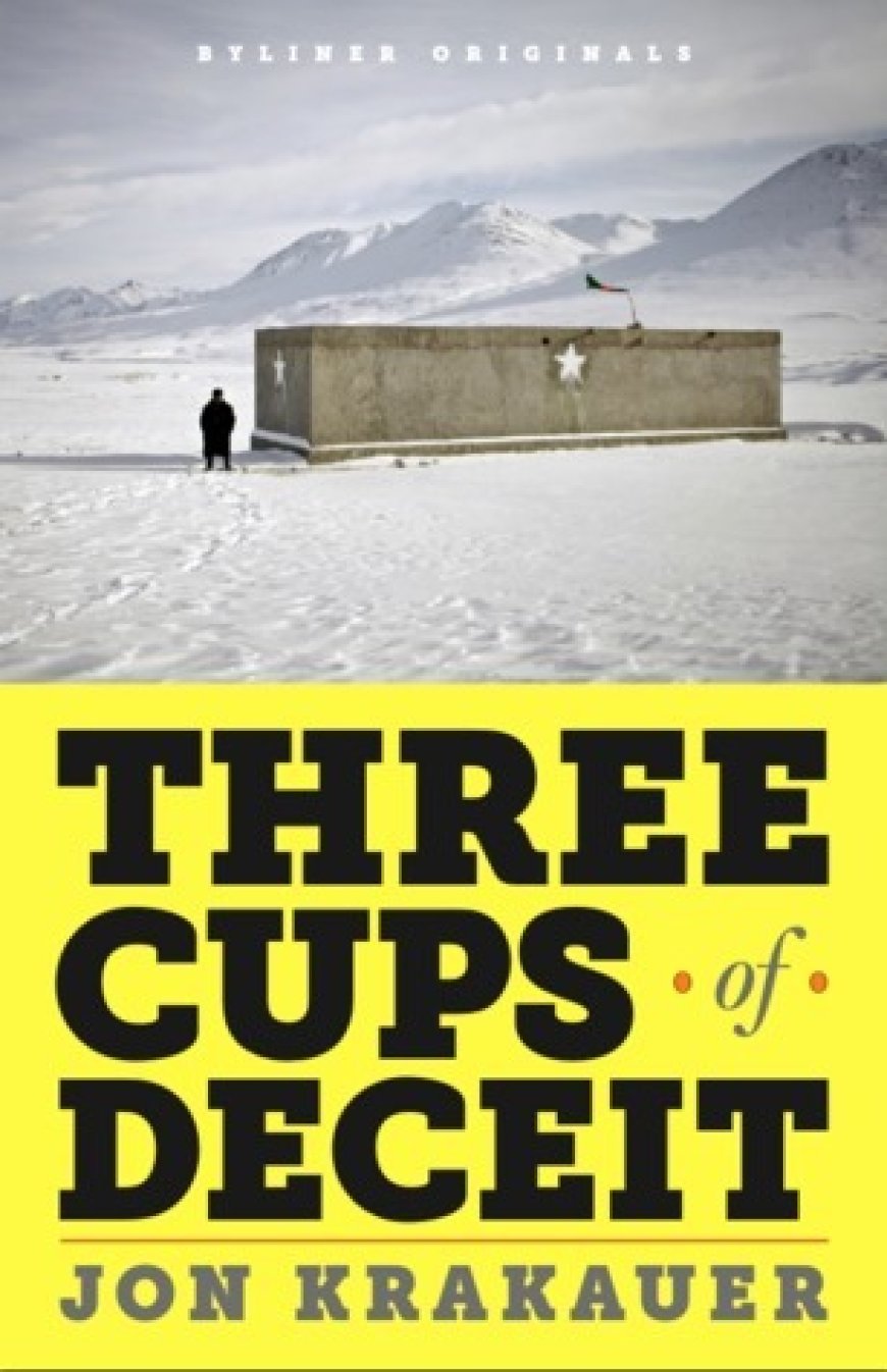 [PDF] Three Cups of Deceit: How Greg Mortenson, Humanitarian Hero, Lost His Way by Jon Krakauer