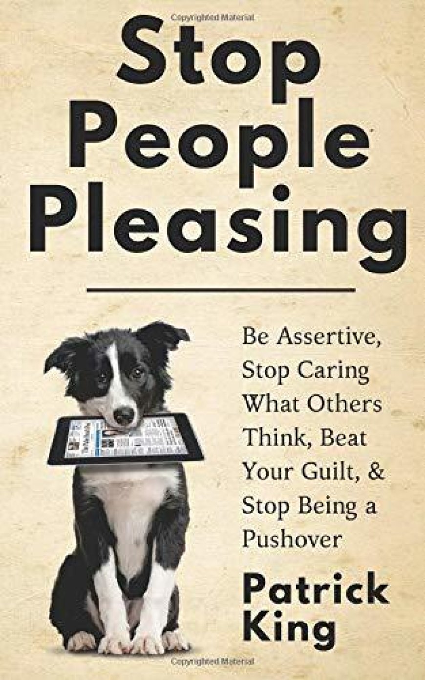 [PDF] Stop People Pleasing: Be Assertive, Stop Caring What Others Think, Beat Your Guilt, & Stop Being a Pushover by Patrick King