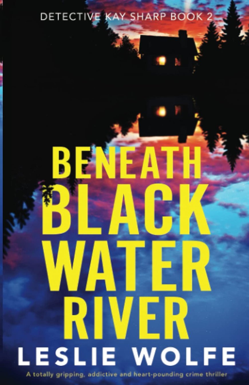 [PDF] Detective Kay Sharp #2 Beneath Blackwater River by Leslie Wolfe