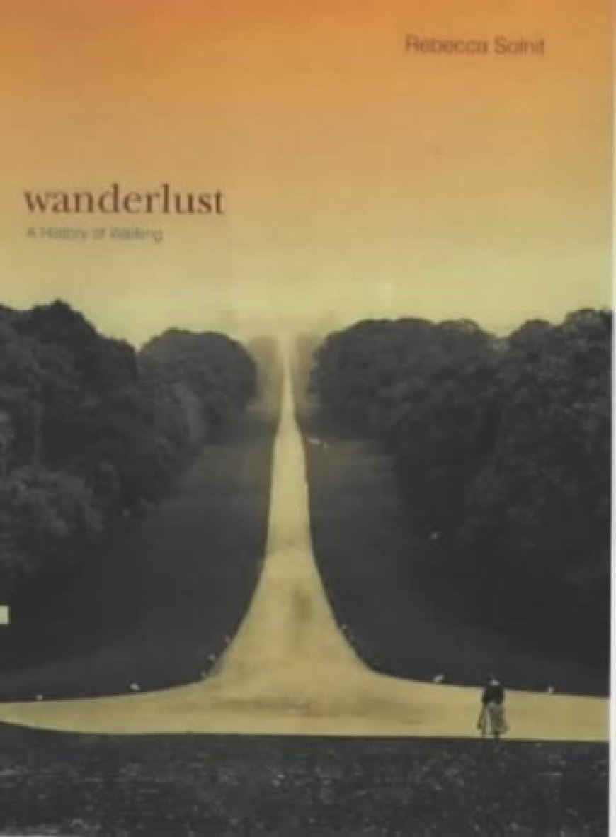 [PDF] Wanderlust: A History of Walking by Rebecca Solnit