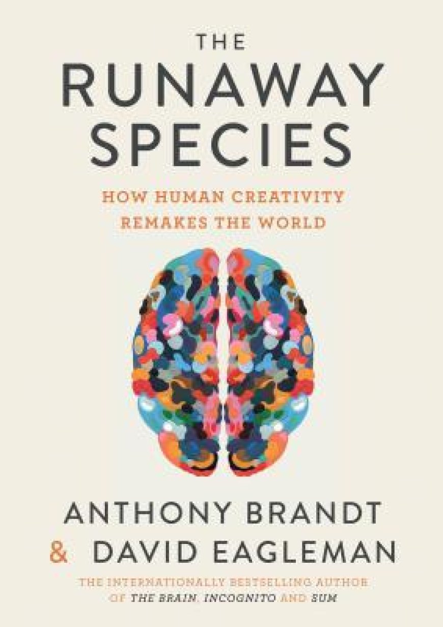 [PDF] The Runaway Species: How Human Creativity Remakes the World by David Eagleman ,  Anthony Brandt