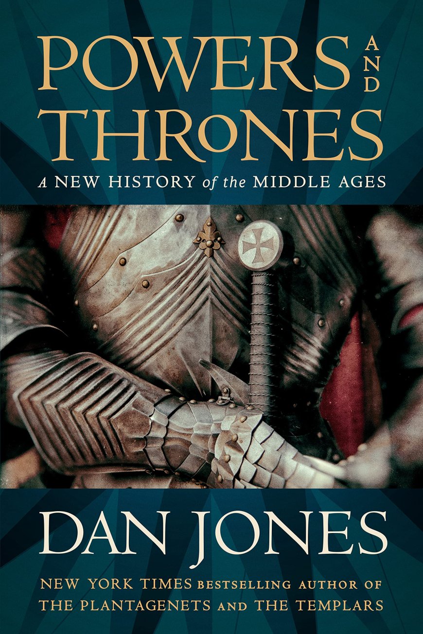 [PDF] Powers and Thrones: A New History of the Middle Ages by Dan Jones