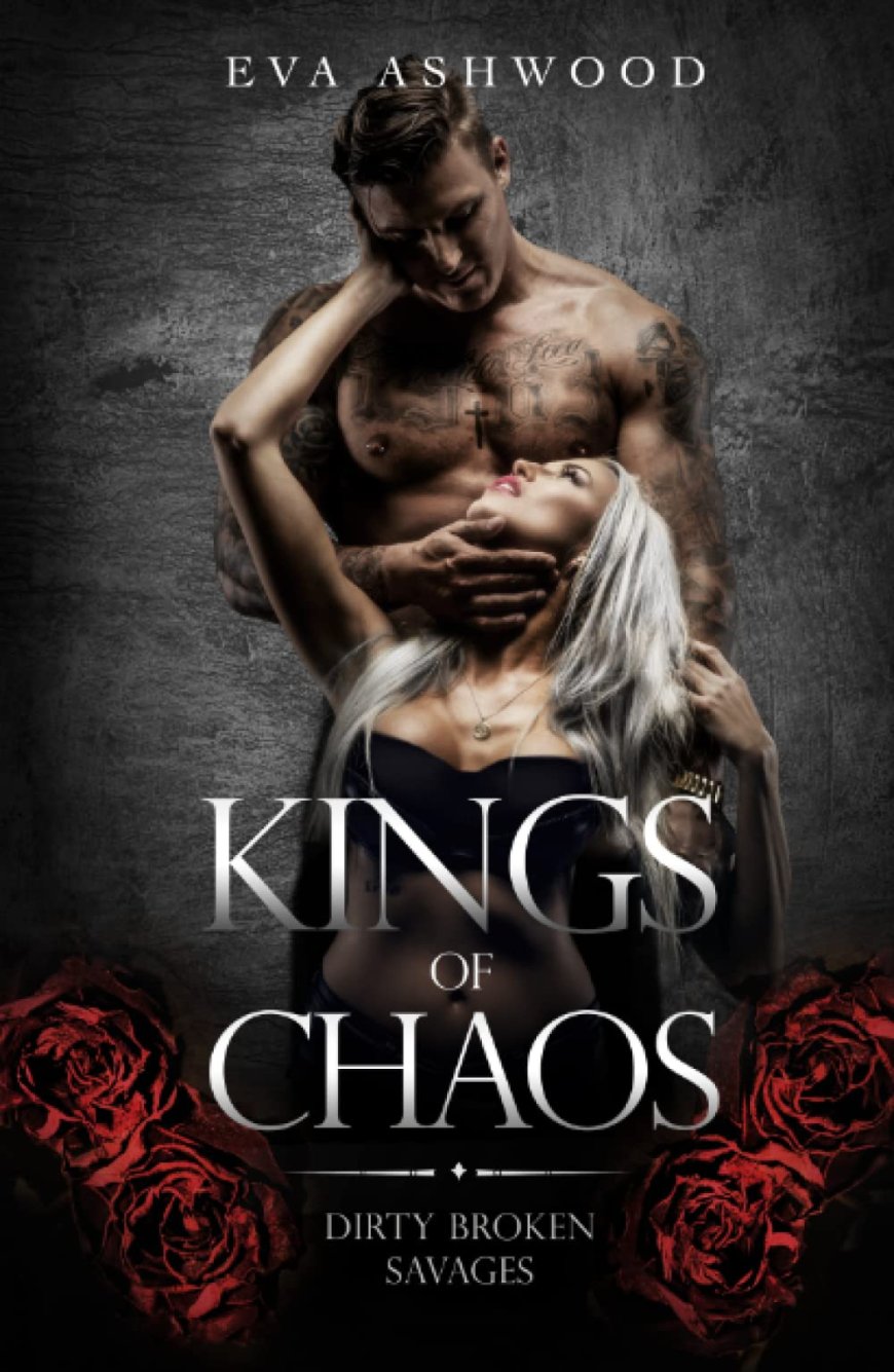 [PDF] Dirty Broken Savages #1 Kings of Chaos by Eva Ashwood