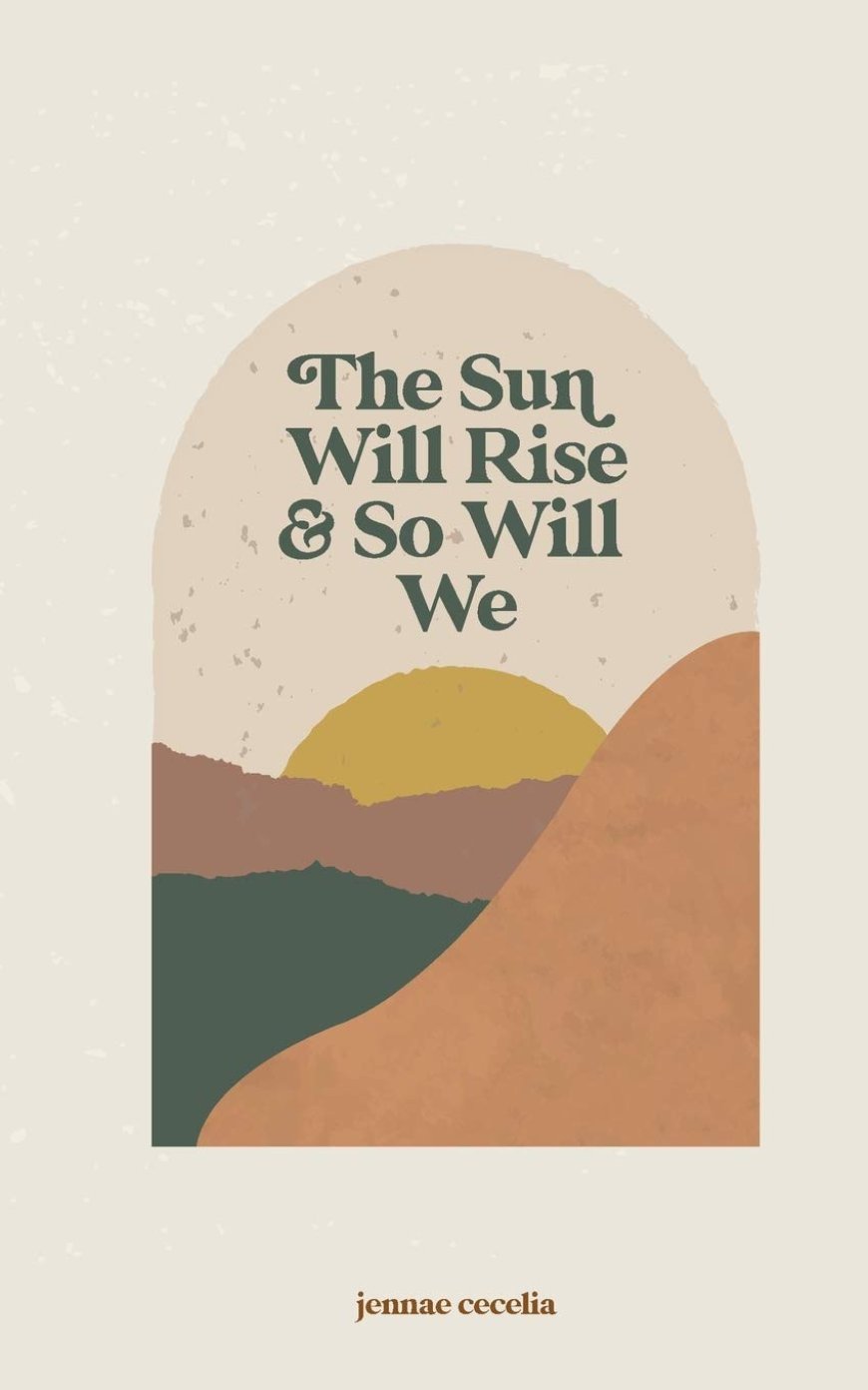 [PDF] the sun will rise and so will we by Jennae Cecelia