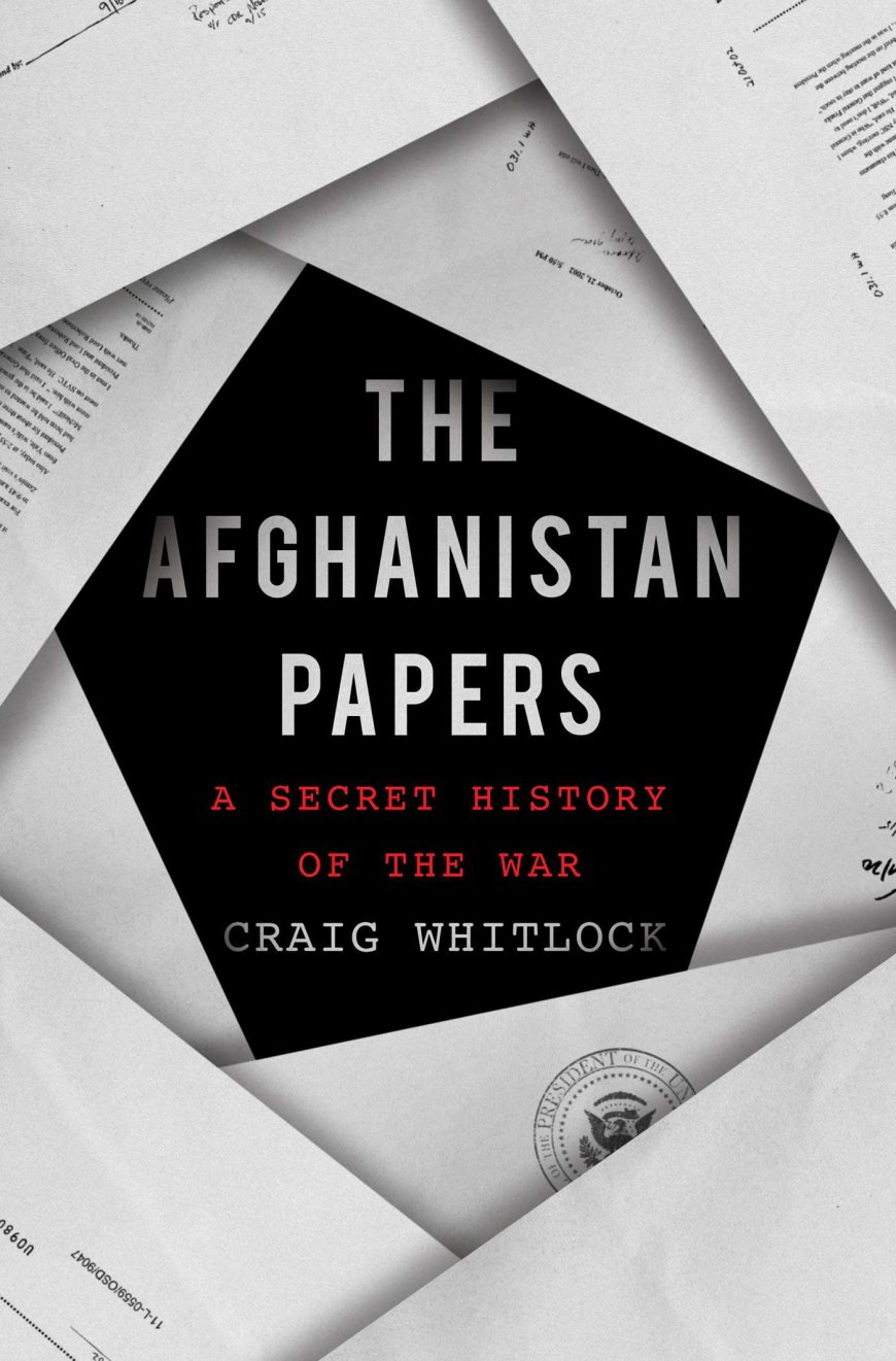 [PDF] The Afghanistan Papers: A Secret History of the War by Craig Whitlock ,  The Washington Post