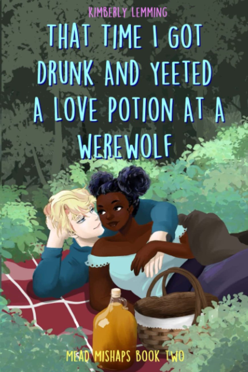 [PDF] Mead Mishaps #2 That Time I Got Drunk and Yeeted a Love Potion at a Werewolf by Kimberly Lemming