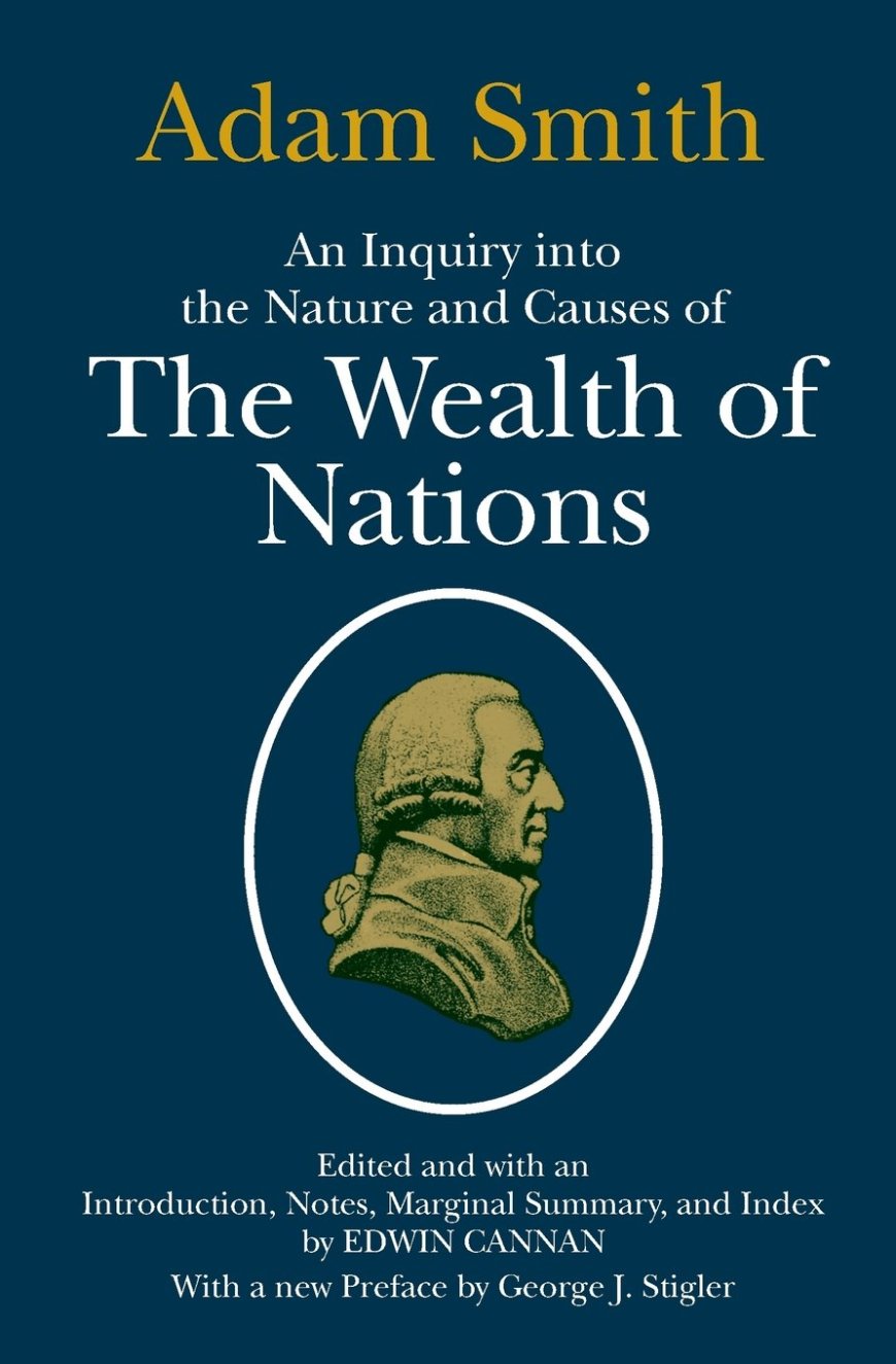 [PDF] An Inquiry into the Nature and Causes of the Wealth of Nations by Adam Smith ,  George J. Stigler  (Preface) ,  Edwin Cannan  (Editor)