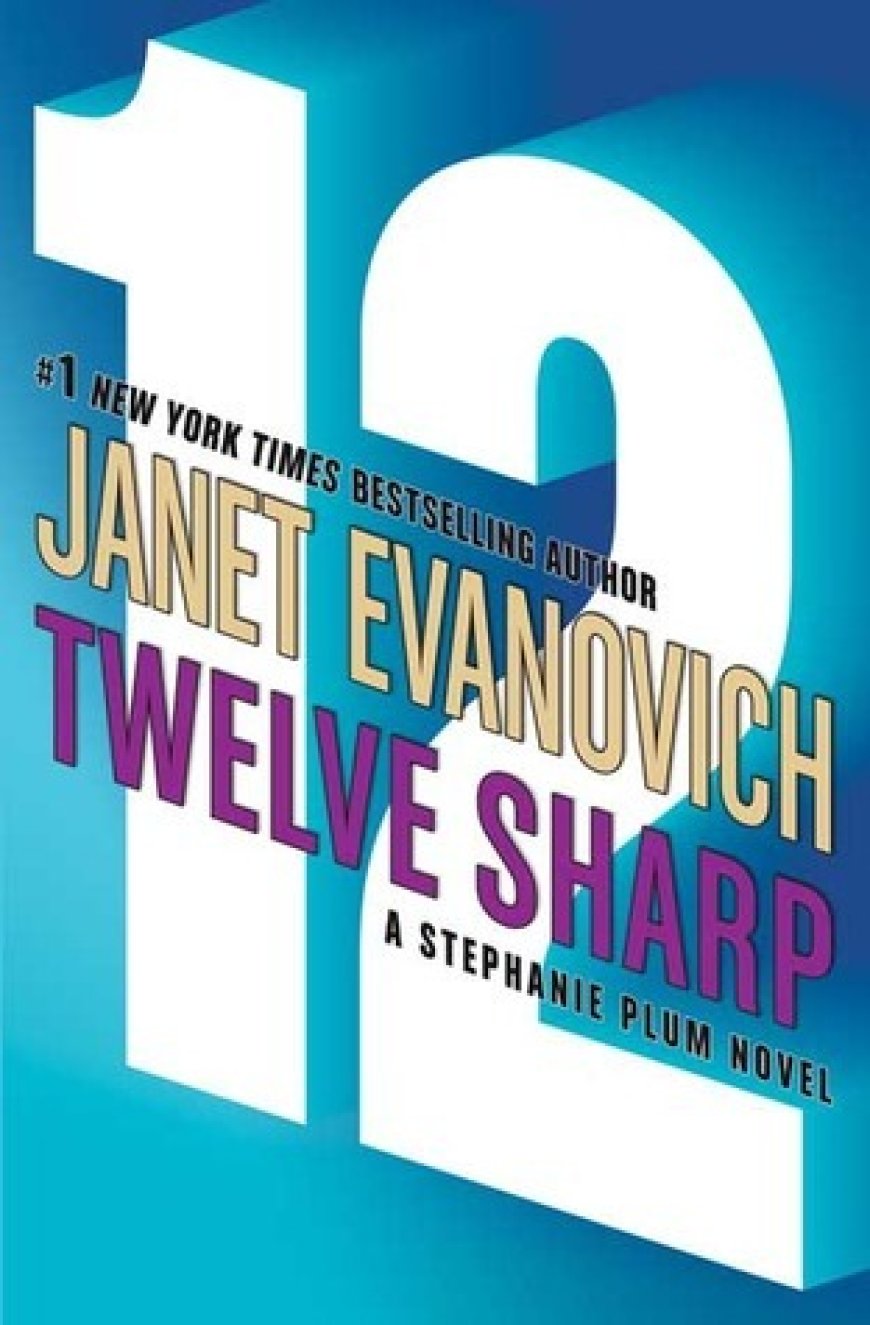 [PDF] Stephanie Plum #12 Twelve Sharp by Janet Evanovich