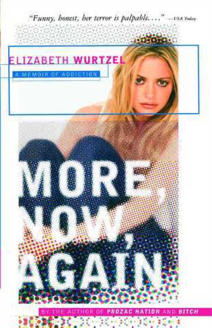 [PDF] More, Now, Again: A Memoir of Addiction by Elizabeth Wurtzel