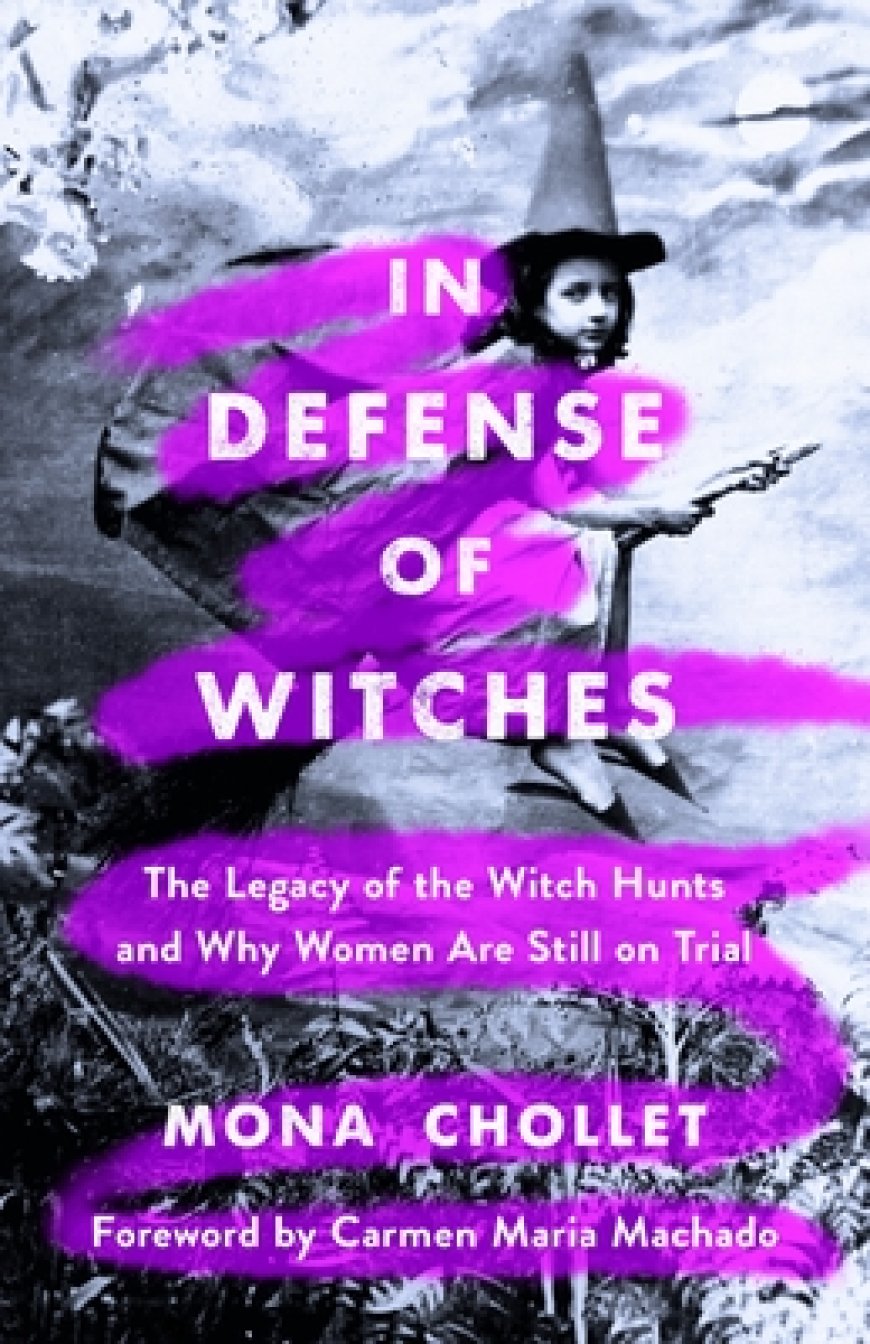 [PDF] In Defense of Witches: The Legacy of the Witch Hunts and Why Women Are Still on Trial by Mona Chollet ,  Sophie R. Lewis  (Translator) ,  Carmen Maria Machado  (Introduction)