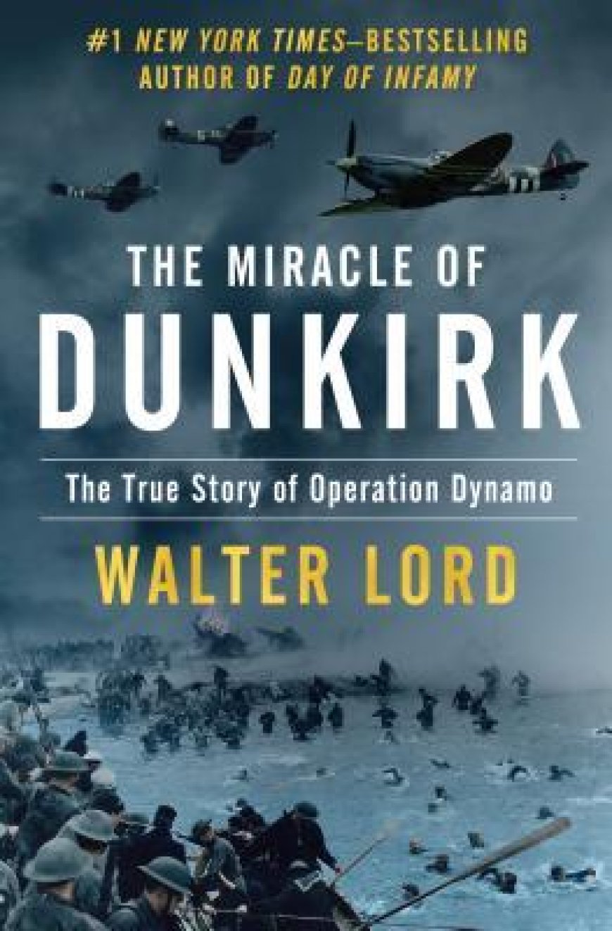 [PDF] The Miracle of Dunkirk: The True Story of Operation Dynamo by Walter Lord