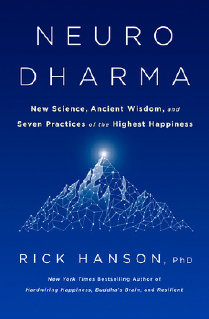 [PDF] Neurodharma: New Science, Ancient Wisdom, and Seven Practices of the Highest Happiness by Rick Hanson