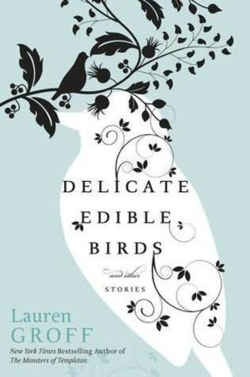 [PDF] Delicate Edible Birds and Other Stories by Lauren Groff