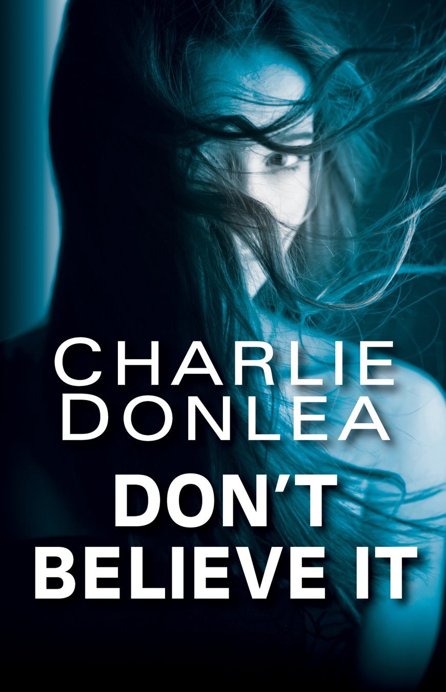 [PDF] Don't Believe It by Charlie Donlea