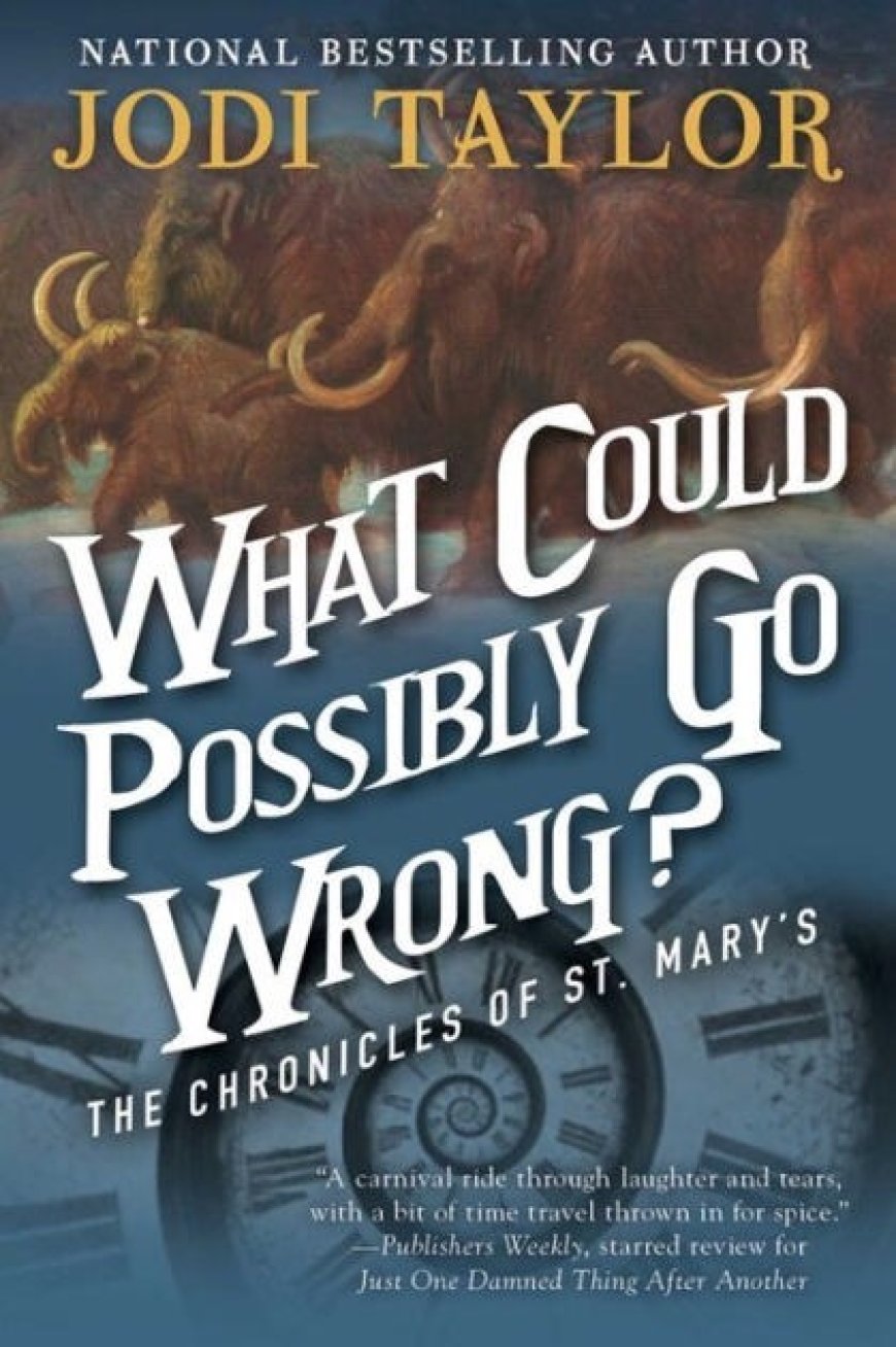 [PDF] The Chronicles of St Mary's #6 What Could Possibly Go Wrong? by Jodi Taylor