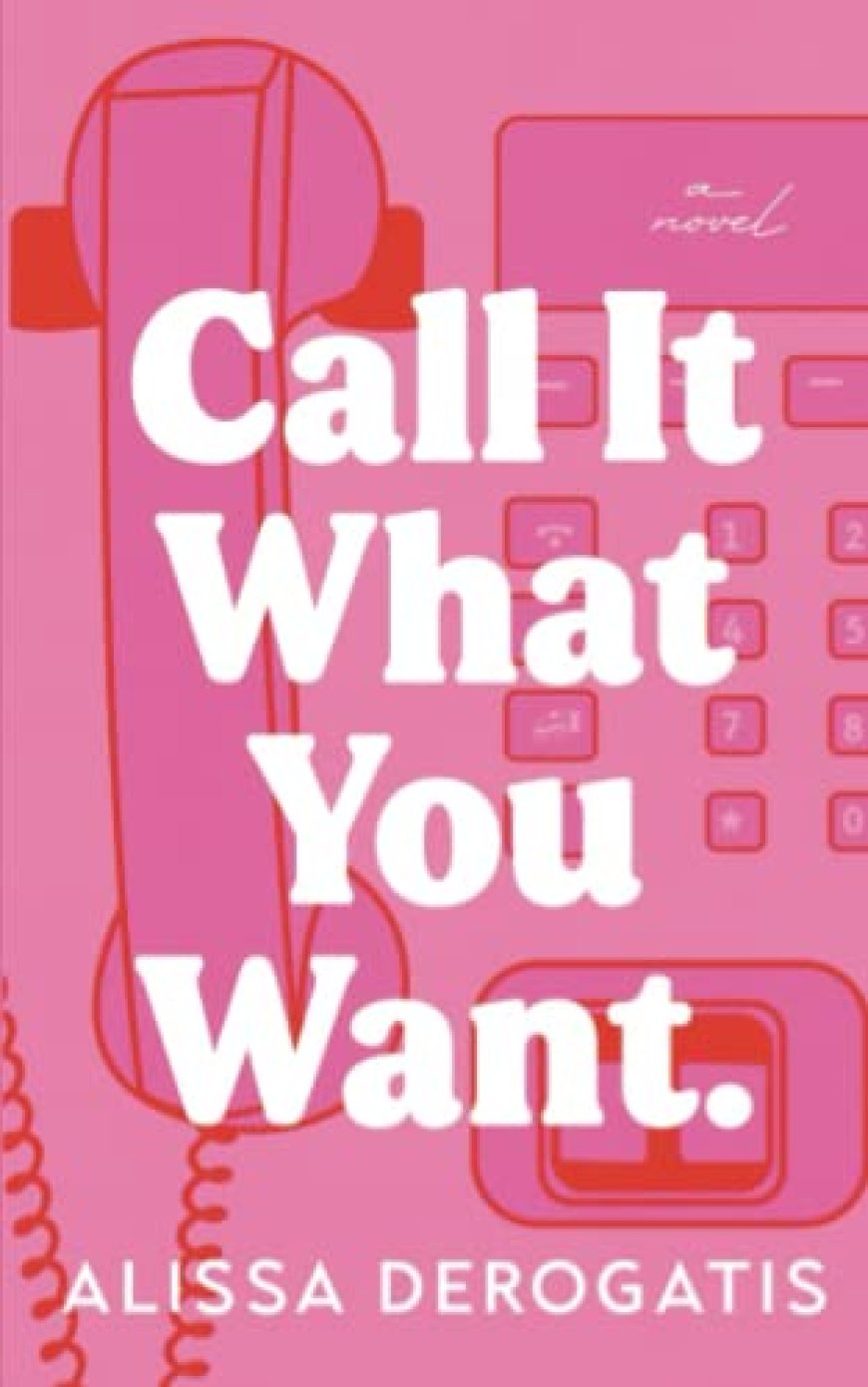 [PDF] Call It What You Want by Alissa DeRogatis