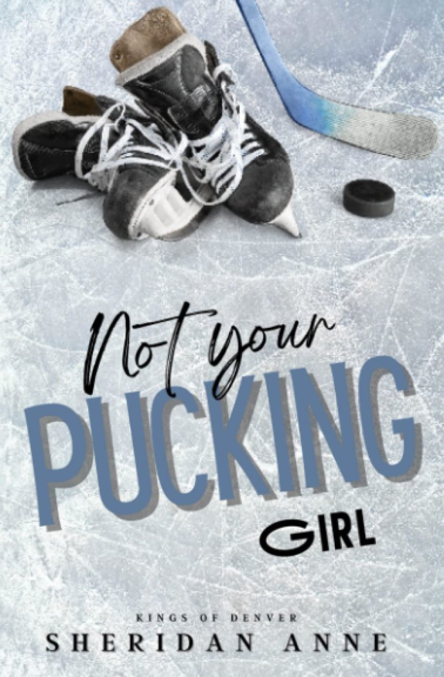 [PDF] Kings of Denver #1 Not Your Pucking Girl by Sheridan Anne