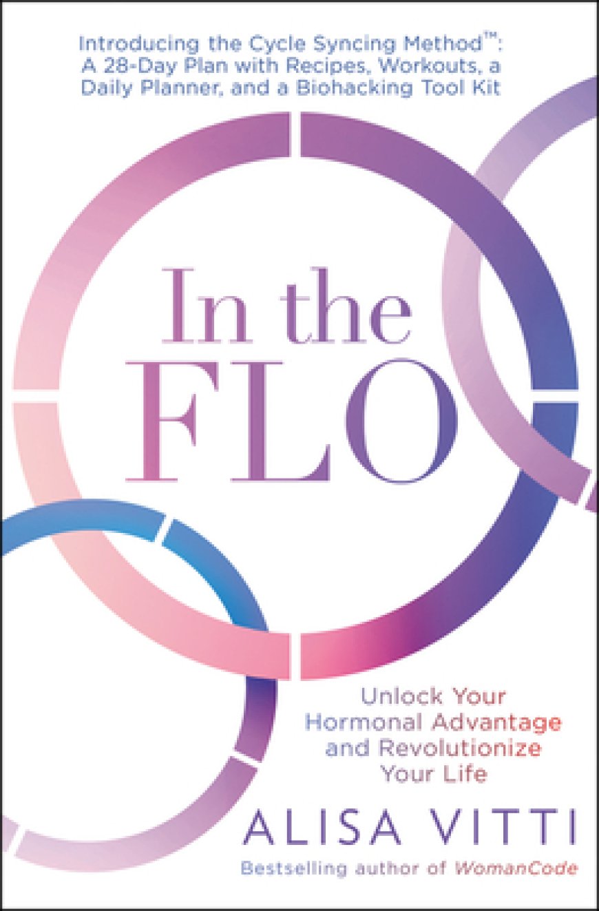 [PDF] In the Flo: Unlock Your Hormonal Advantage and Revolutionize Your Life by Alisa Vitti