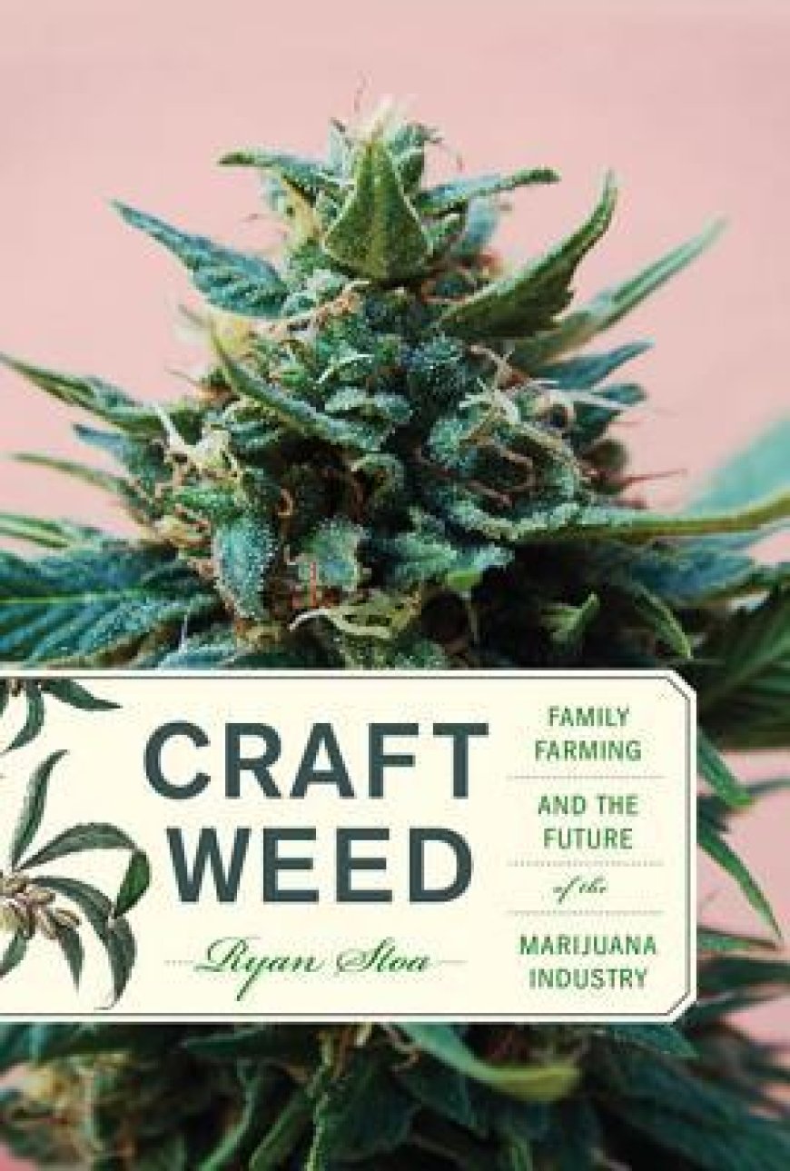 [PDF] Craft Weed: Family Farming and the Future of the Marijuana Industry by Ryan Stoa