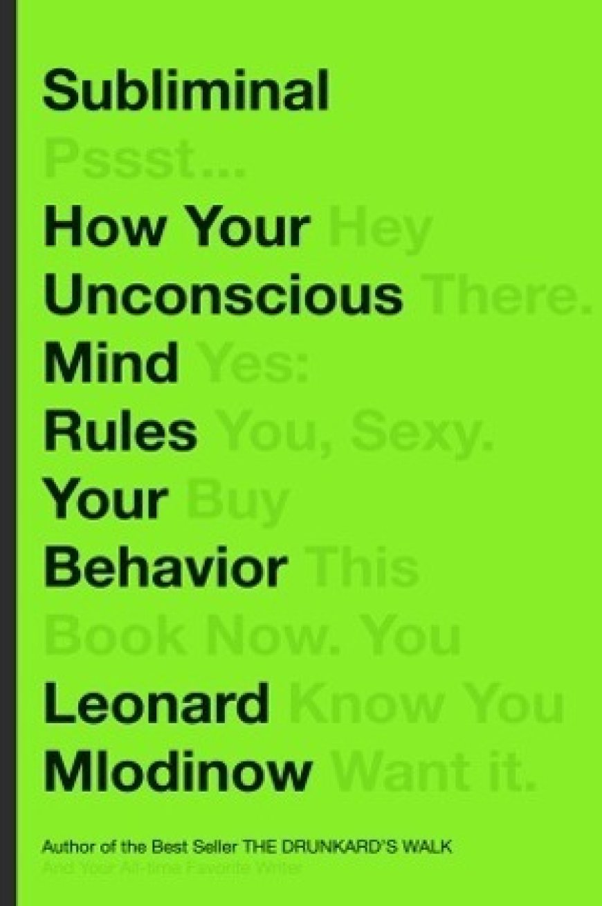 [PDF] Subliminal: How Your Unconscious Mind Rules Your Behavior by Leonard Mlodinow