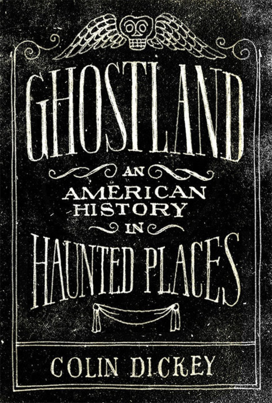 [PDF] Ghostland: An American History in Haunted Places by Colin Dickey